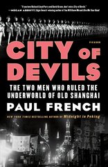 City of Devils: The Two Men Who Ruled the Underworld of Old Shanghai цена и информация | Биографии, автобиогафии, мемуары | 220.lv