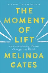 Moment of Lift: How Empowering Women Changes the World cena un informācija | Biogrāfijas, autobiogrāfijas, memuāri | 220.lv