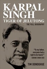 Karpal Singh: Tiger of Jelutong: The full biography 3rd edition цена и информация | Биографии, автобиогафии, мемуары | 220.lv