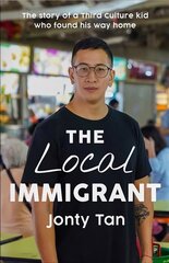 Local Immigrant: The story of a third culture kid who found his way home cena un informācija | Biogrāfijas, autobiogrāfijas, memuāri | 220.lv