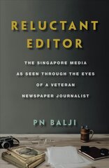 Reluctant Editor: The Singapore Media as Seen Through the Eyes of a Veteran Newspaper Journalist цена и информация | Биографии, автобиогафии, мемуары | 220.lv