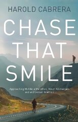 Chase That Smile: Approaching Midlife: a Marathon, Mount Kilimanjaro and an Ironman Triathlon цена и информация | Биографии, автобиогафии, мемуары | 220.lv