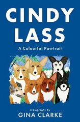 Cindy Lass: A Colourful Pawtrait cena un informācija | Biogrāfijas, autobiogrāfijas, memuāri | 220.lv