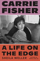 Carrie Fisher: A Life on the Edge: A Life on the Edge cena un informācija | Biogrāfijas, autobiogrāfijas, memuāri | 220.lv