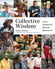 Collective Wisdom: Lessons, Inspiration, and Advice from Women over 50 cena un informācija | Biogrāfijas, autobiogrāfijas, memuāri | 220.lv