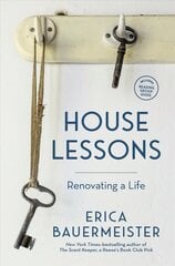 House Lessons: Renovating a Life cena un informācija | Biogrāfijas, autobiogrāfijas, memuāri | 220.lv