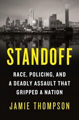 Standoff: Race, Policing, and a Deadly Assault That Gripped a Nation цена и информация | Биографии, автобиогафии, мемуары | 220.lv