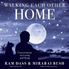 Walking Each Other Home: Conversations on Loving and Dying cena un informācija | Biogrāfijas, autobiogrāfijas, memuāri | 220.lv