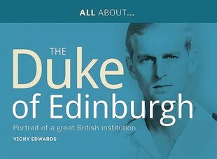 All About Prince Philip, HRH Duke of Edinburgh: Portrait of a Great British Institution cena un informācija | Biogrāfijas, autobiogrāfijas, memuāri | 220.lv