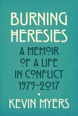 Burning Heresies: A Memoir of a Life in Conflict, 1979-2020 cena un informācija | Biogrāfijas, autobiogrāfijas, memuāri | 220.lv