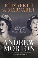Elizabeth & Margaret: The Intimate World of the Windsor Sisters цена и информация | Биографии, автобиогафии, мемуары | 220.lv