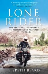 Lone Rider: The First British Woman to Motorcycle Around the World цена и информация | Биографии, автобиогафии, мемуары | 220.lv