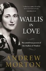 Wallis in Love: The untold true passion of the Duchess of Windsor цена и информация | Биографии, автобиографии, мемуары | 220.lv