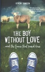 Boy Without Love: . . . and the Farm That Saved Him цена и информация | Биографии, автобиогафии, мемуары | 220.lv