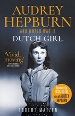 Dutch Girl: Audrey Hepburn and World War II cena un informācija | Biogrāfijas, autobiogrāfijas, memuāri | 220.lv