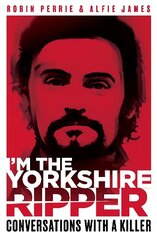 I'm the Yorkshire Ripper cena un informācija | Biogrāfijas, autobiogrāfijas, memuāri | 220.lv