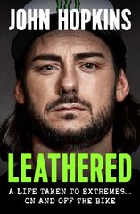 Leathered: A life taken to extremes... on and off the bike цена и информация | Биографии, автобиогафии, мемуары | 220.lv