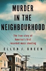 Murder in the Neighbourhood: The true story of America's first recorded mass shooting cena un informācija | Biogrāfijas, autobiogrāfijas, memuāri | 220.lv