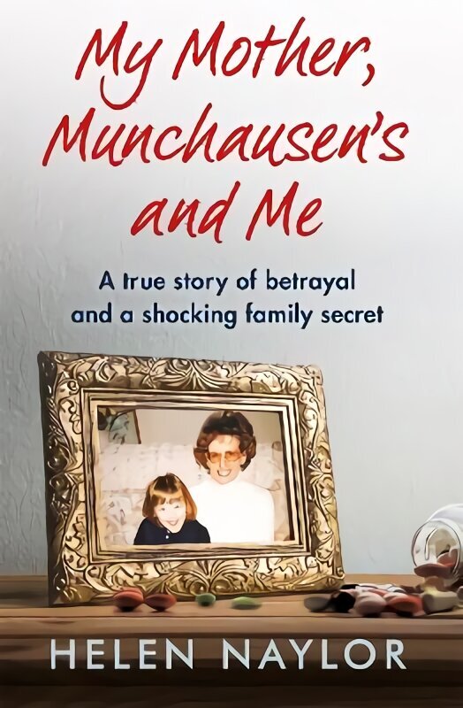 My Mother, Munchausen's and Me: A true story of betrayal and a shocking family secret цена и информация | Biogrāfijas, autobiogrāfijas, memuāri | 220.lv