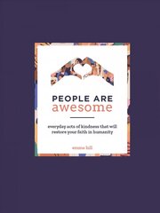 People Are Awesome: A Collection of Uplifting and Inspiring Stories That Will Restore Your Faith in Humanity цена и информация | Биографии, автобиографии, мемуары | 220.lv