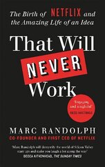 That Will Never Work: The Birth of Netflix by the first CEO and co-founder Marc Randolph цена и информация | Биографии, автобиографии, мемуары | 220.lv