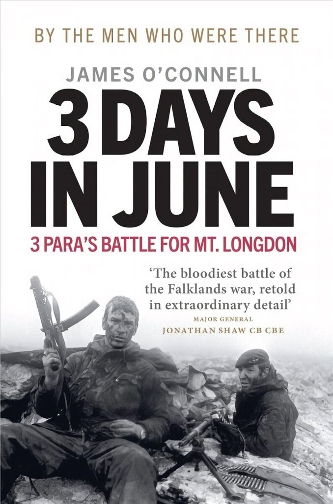 Three Days In June: The Incredible Minute-by-Minute Oral History of 3 Para's Deadly Falklands War Battle цена и информация | Biogrāfijas, autobiogrāfijas, memuāri | 220.lv