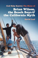 God Only Knows: The Story of Brian Wilson, the Beach Boys and the California Myth цена и информация | Биографии, автобиогафии, мемуары | 220.lv