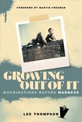 Growing Out Of It: Machinations before Madness цена и информация | Биографии, автобиогафии, мемуары | 220.lv
