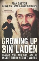 Growing Up Bin Laden: Osama's Wife and Son Take Us Inside their Secret World цена и информация | Биографии, автобиогафии, мемуары | 220.lv