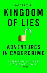 Kingdom of Lies: Adventures in cybercrime cena un informācija | Biogrāfijas, autobiogrāfijas, memuāri | 220.lv