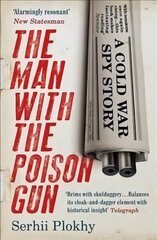 Man with the Poison Gun: A Cold War Spy Story cena un informācija | Biogrāfijas, autobiogrāfijas, memuāri | 220.lv