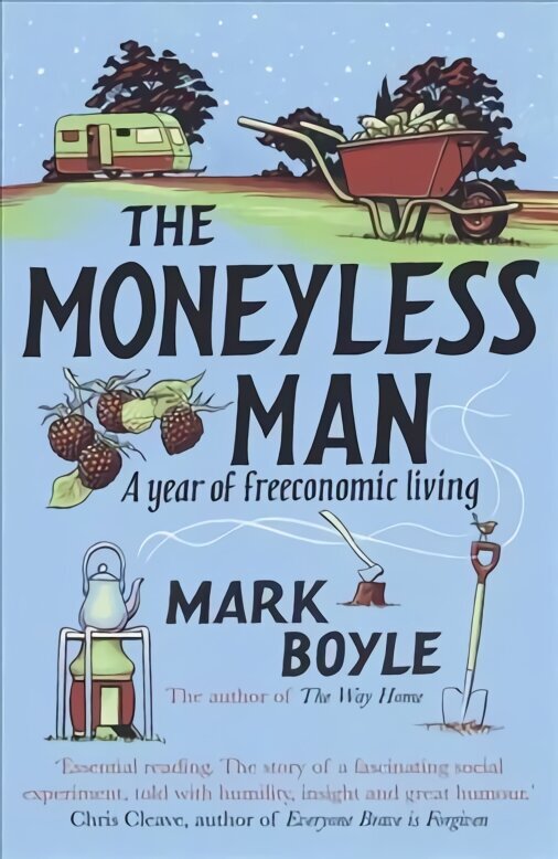 Moneyless Man: A Year of Freeconomic Living REISSUE cena un informācija | Biogrāfijas, autobiogrāfijas, memuāri | 220.lv