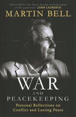 War and Peacekeeping: Personal Reflections on Conflict and Lasting Peace cena un informācija | Biogrāfijas, autobiogrāfijas, memuāri | 220.lv