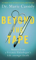 Beyond the Tape: Stories from a Forensic Pathologist's Life Amongst Death cena un informācija | Biogrāfijas, autobiogrāfijas, memuāri | 220.lv