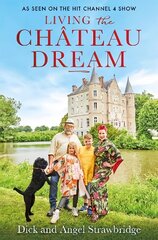 Living the Chateau Dream: As seen on the hit Channel 4 show Escape to the Chateau cena un informācija | Biogrāfijas, autobiogrāfijas, memuāri | 220.lv