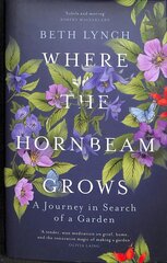 Where the Hornbeam Grows: A Journey in Search of a Garden cena un informācija | Biogrāfijas, autobiogrāfijas, memuāri | 220.lv