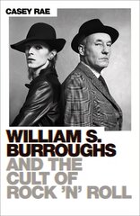 William S. Burroughs and the Cult of Rock 'n' Roll cena un informācija | Biogrāfijas, autobiogrāfijas, memuāri | 220.lv