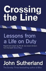 Crossing the Line: Lessons From a Life on Duty цена и информация | Биографии, автобиографии, мемуары | 220.lv