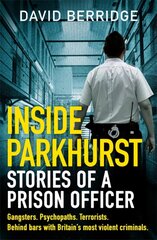 Inside Parkhurst: Stories of a Prison Officer цена и информация | Биографии, автобиогафии, мемуары | 220.lv