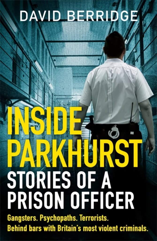 Inside Parkhurst: Stories of a Prison Officer cena un informācija | Biogrāfijas, autobiogrāfijas, memuāri | 220.lv