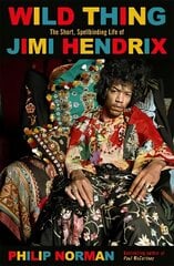 Wild Thing: The short, spellbinding life of Jimi Hendrix цена и информация | Биографии, автобиогафии, мемуары | 220.lv
