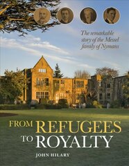 From Refugees to Royalty: The remarkable story of the Messel family of Nymans цена и информация | Биографии, автобиогафии, мемуары | 220.lv