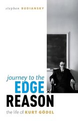 Journey to the Edge of Reason: The Life of Kurt Goedel цена и информация | Биографии, автобиогафии, мемуары | 220.lv