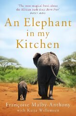 Elephant in My Kitchen: What the Herd Taught Me about Love, Courage and Survival cena un informācija | Biogrāfijas, autobiogrāfijas, memuāri | 220.lv