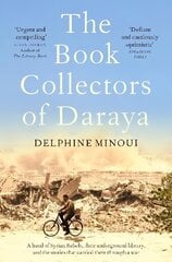 Book Collectors of Daraya: A Band of Syrian Rebels, Their Underground Library, and the Stories that Carried Them Through a War cena un informācija | Biogrāfijas, autobiogrāfijas, memuāri | 220.lv