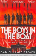 Boys In The Boat: An Epic Journey to the Heart of Hitler's Berlin Main Market Ed. цена и информация | Биографии, автобиогафии, мемуары | 220.lv