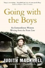 Going with the Boys: Six Extraordinary Women Writing from the Front Line cena un informācija | Biogrāfijas, autobiogrāfijas, memuāri | 220.lv