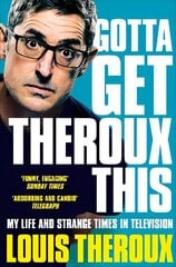 Gotta Get Theroux This: My life and strange times in television cena un informācija | Biogrāfijas, autobiogrāfijas, memuāri | 220.lv