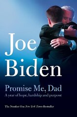 Promise Me, Dad: The Heartbreaking Story of Joe Biden's Most Difficult Year цена и информация | Биографии, автобиографии, мемуары | 220.lv