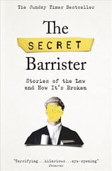 Secret Barrister: Stories of the Law and How It's Broken cena un informācija | Biogrāfijas, autobiogrāfijas, memuāri | 220.lv